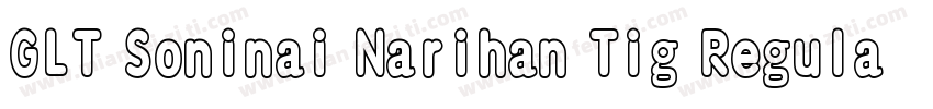 GLT Soninai Narihan Tig Regular字体转换